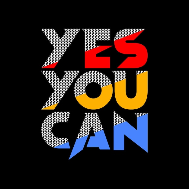 yes you can typography design vector for print t shirt