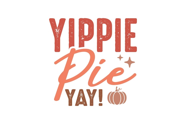 Yippie Pie Yay Typografie Thanksgiving t-shirtontwerp