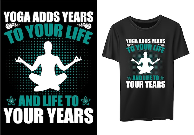 Vettore lo yoga aggiunge anni alla tua vita e la vita ai tuoi anni. design divertente tipografia yoga t-shirt