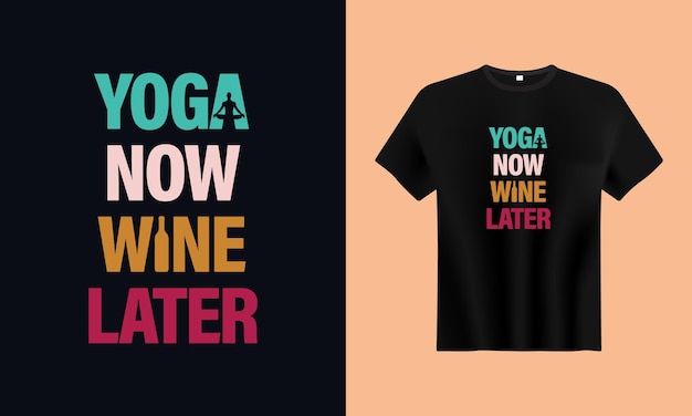 Yoga nu wijn later typografie t-shirtontwerp