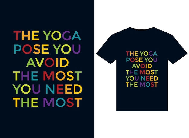 The yoga pose you avoid the most you need the most illustration for print-ready T-Shirts design