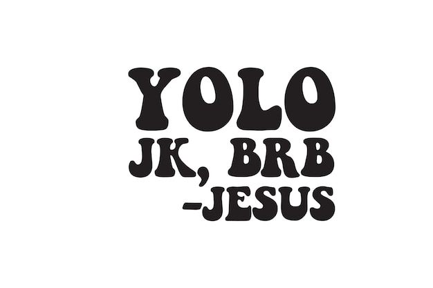 Premium Vector  Yolo jk brb jesus t-shirt