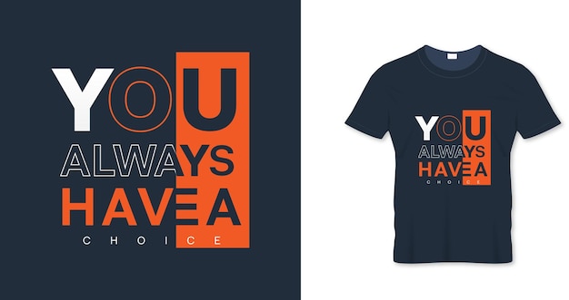 You always have a choice quotes t shirt design