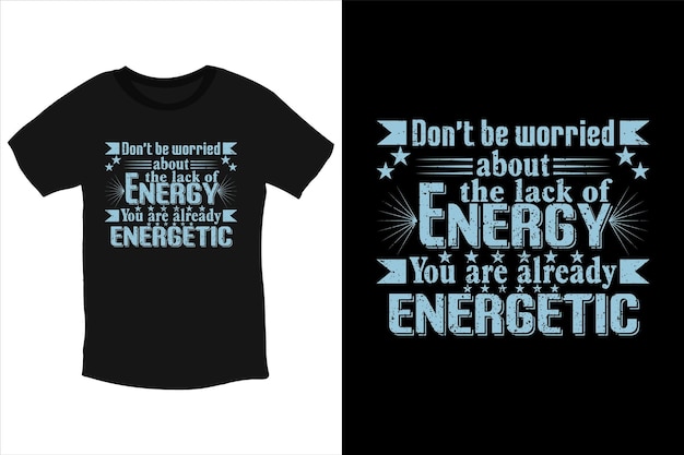you are already energetic t shirt design