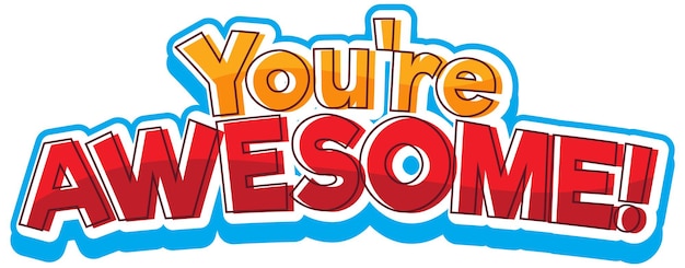 Vector you are awesome font cartoon text