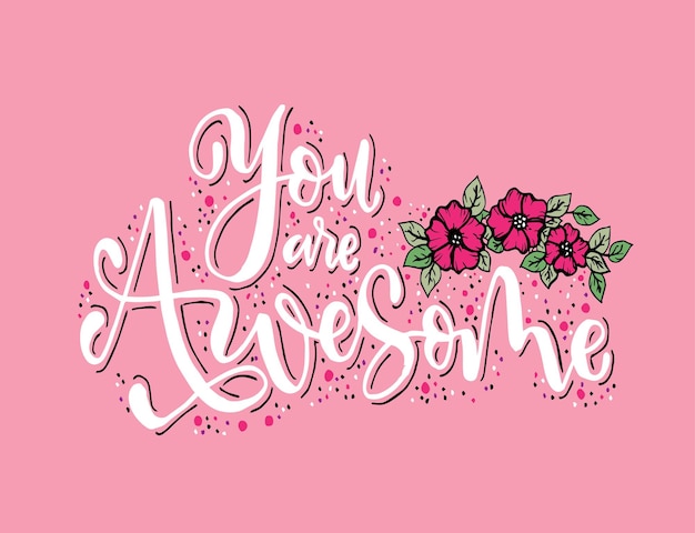 You are awesome. Positive quote handwritten with brush typography