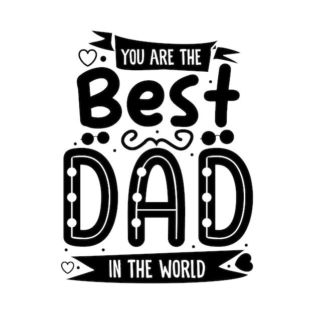 You are the best dad in the world Typography Design Vector Template