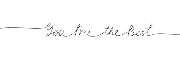 You are the Best One line continuous phrase Monoline calligraphy handwriting text isolated