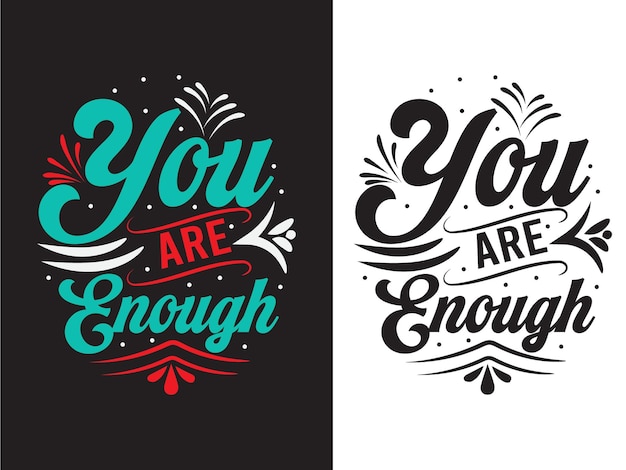 You are enough vector positive lettering Quotes Tshirt Design