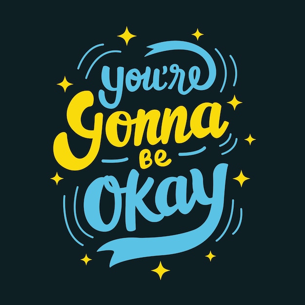 You are gonna be okay lettering