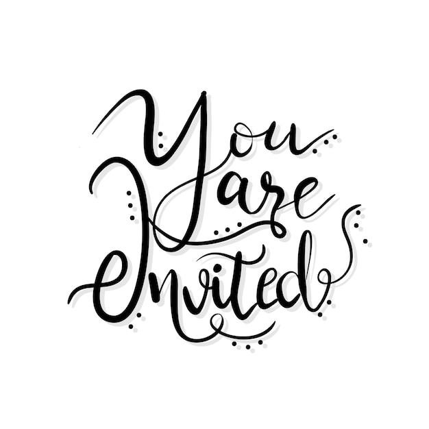 You are invited hand letter style black and white quote