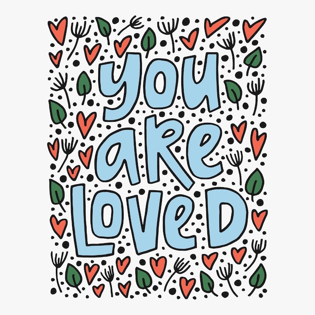 You are loved handdrawn quote Creative lettering illustration