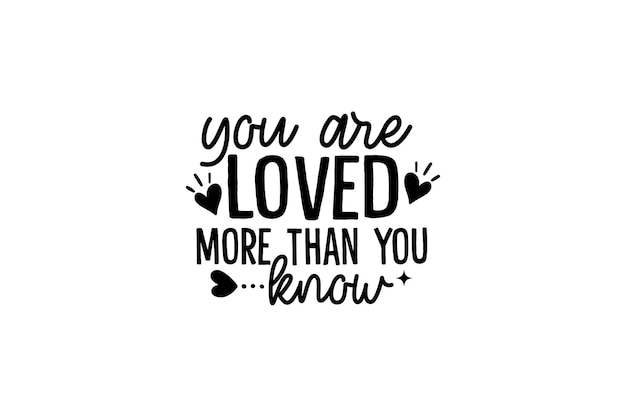 You Are Loved More Than You Know