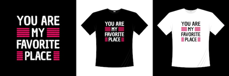 Vector you are my favorite place typography t-shirt design. love, romantic t shirt.