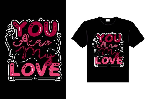 Vector you are my love valentines day lettering tshirt typography