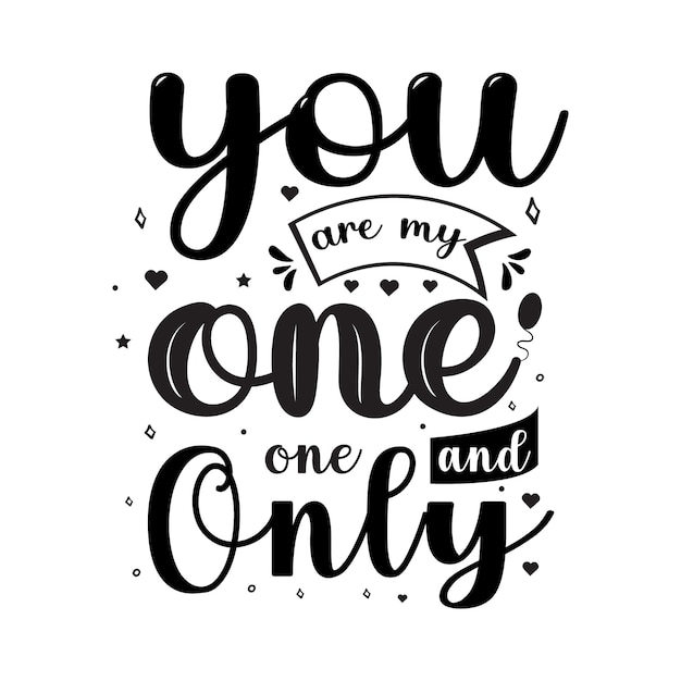 You are my one and only  valentines day typography quotes romantic lettering of love promotion