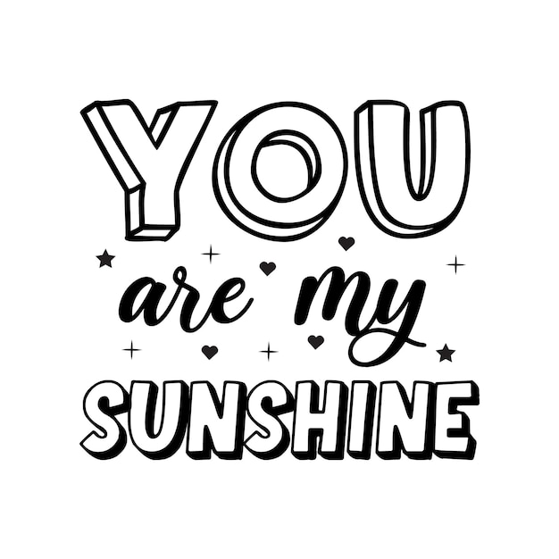 You are my sunshine Valentines day typography quotes design romantic lettering of love promotion