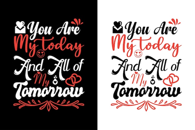 You are my today and all of my tomorrow. Valentine's day lovely romantic vector design template