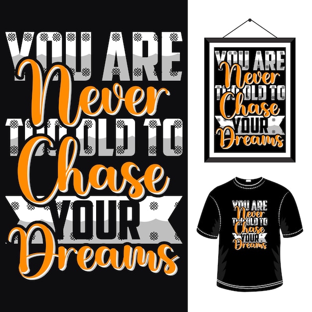 You are never too old to chase your dreams motivational typography design positive quotes design