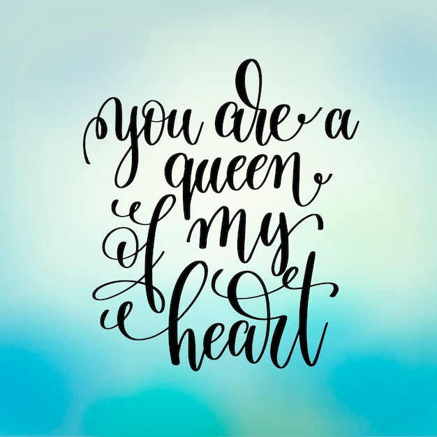 You are a queen of my heart handwritten lettering positive quote on blue background