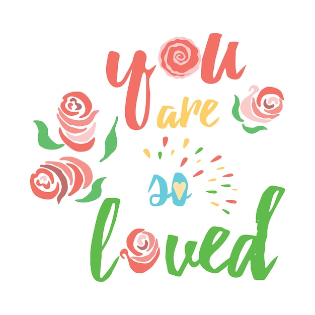 Vector you are so loved motivational quote typography art congratulation love text