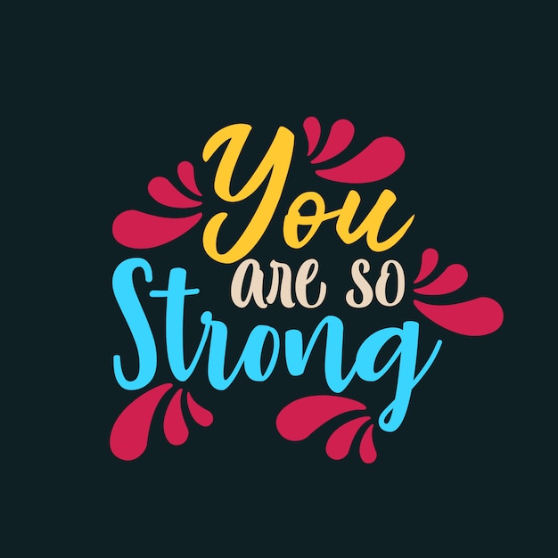 You are so strong