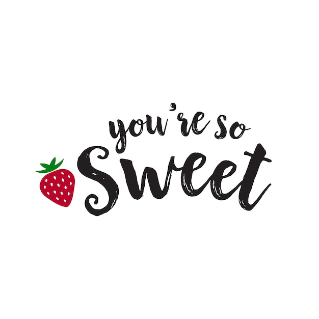 You Are So Sweet Lettering