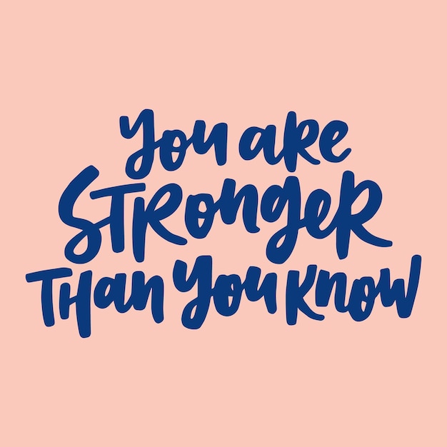 You are stronger than you know handwritten quote