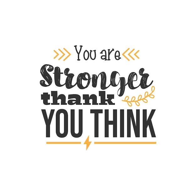 You are Stronger Than You Think, Inspirational Quotes Design