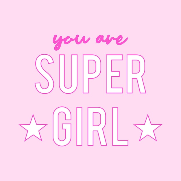 You are super girl pink and white text