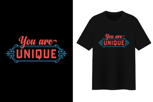 You Are Unique, T-shirt Design.