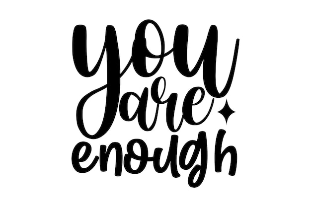 You Are Your enough