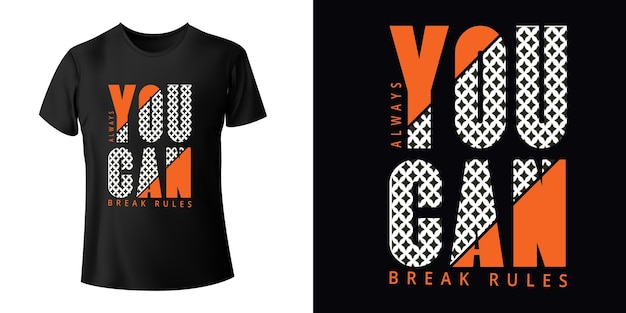 Vector you can always break rules typography t-shirt design