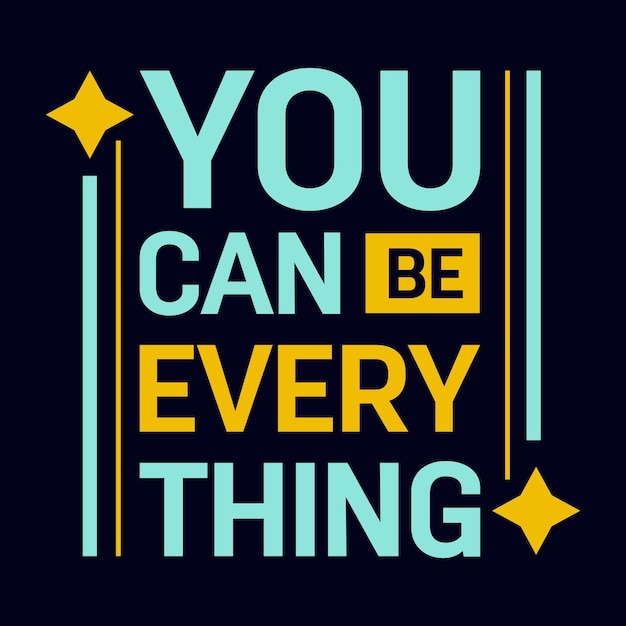 You can be everything typografie motiverend citaatontwerp