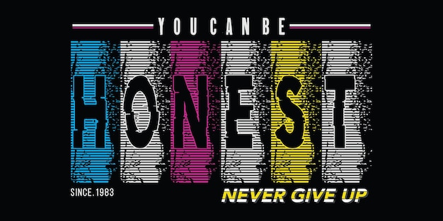 Vector you can be honest slogan typography graphic for print t shirt design vector illustration