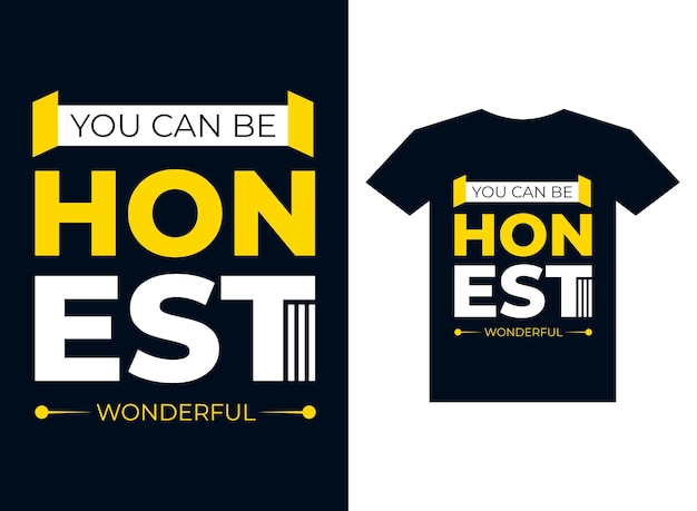 You can be honest wonderful typography tshirt design for printing ready