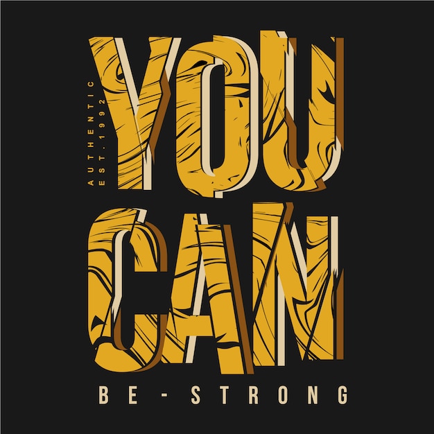 you can be strong slogan abstract graphic t shirt typography design vector illustration