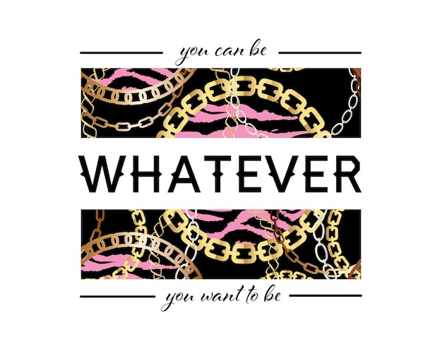 You Can Be Whatever You Want To Be Slogan On Fashion Seamless Pattern with Golden Chains and Leopard Print Fabric Design Background with Chain Metallic accessories