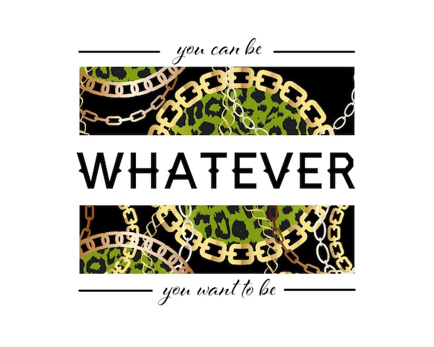 You Can Be Whatever You Want To Be Slogan On Fashion Seamless Pattern with Golden Chains and Leopard Print Fabric Design Background with Chain Metallic accessories