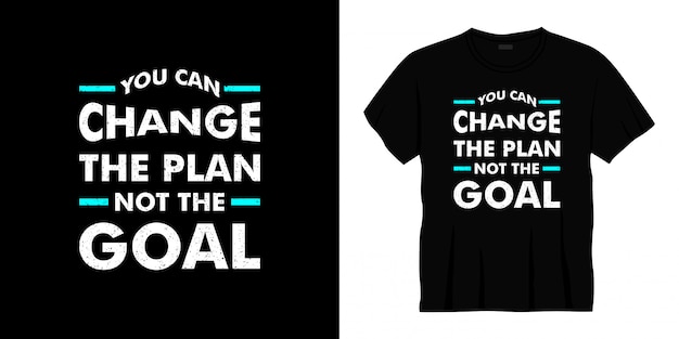 you can change the plan not the goal typography t-shirt design