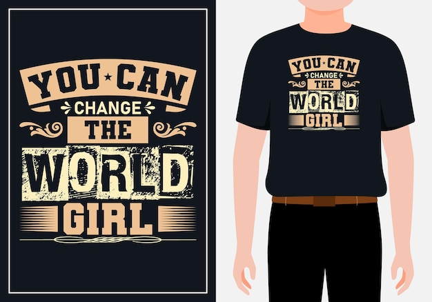 You can change the world Girl design ready for mug tshirt label or printing premium vector