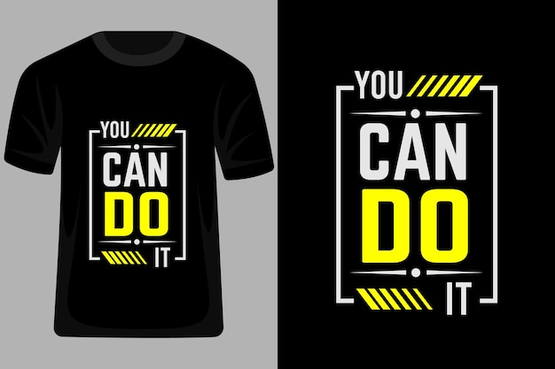 You can do it quotes typografie t-shirtontwerp