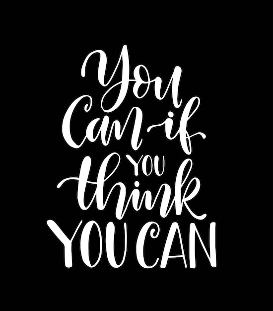 Vector you can if you think you can motivational quotes hand lettering