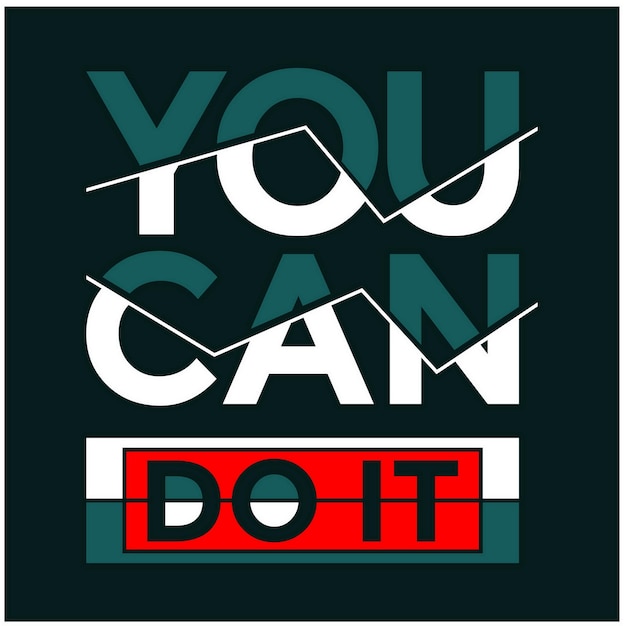 Vector you can do it quotes lettering and motivated typography design in vector illustration tshirt