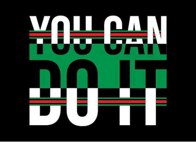 You can do it typography design t shirt ready to print premium vector