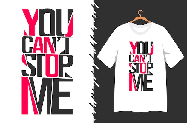 You can not stop me typography for t shirt design