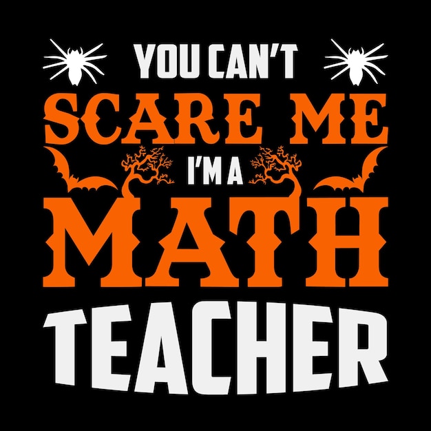 You can't scare me I'm a math teacher retro t-shirt and apparel abstract design