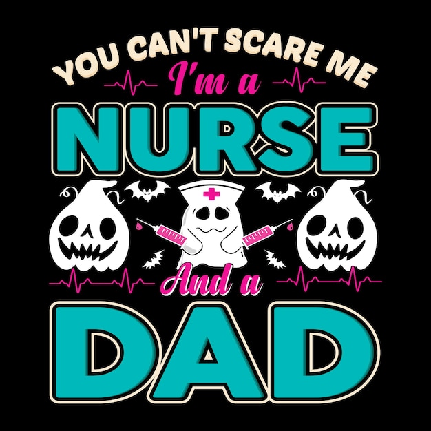 Non puoi spaventarmi, sono un'infermiera e una maglietta papà, maglietta infermiera, maglietta papà, maglietta figlia