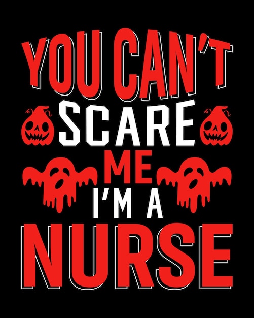 You can't scare me I'm a nurse t shirt design