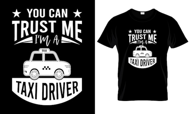 You can trust me I'm a taxi driver t shirt design